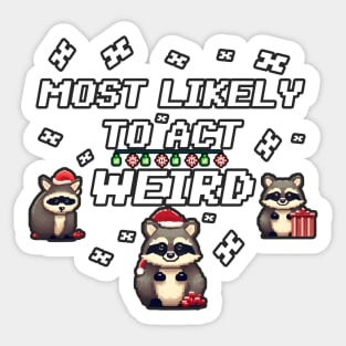 Christmas Raccoon Most likely to act weird Sticker